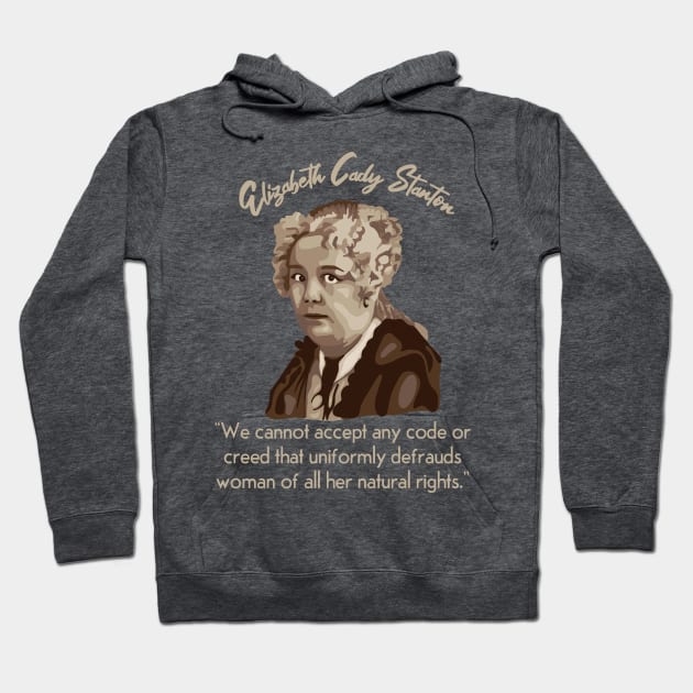 Elizabeth Cady Stanton Portrait and Quote Hoodie by Slightly Unhinged